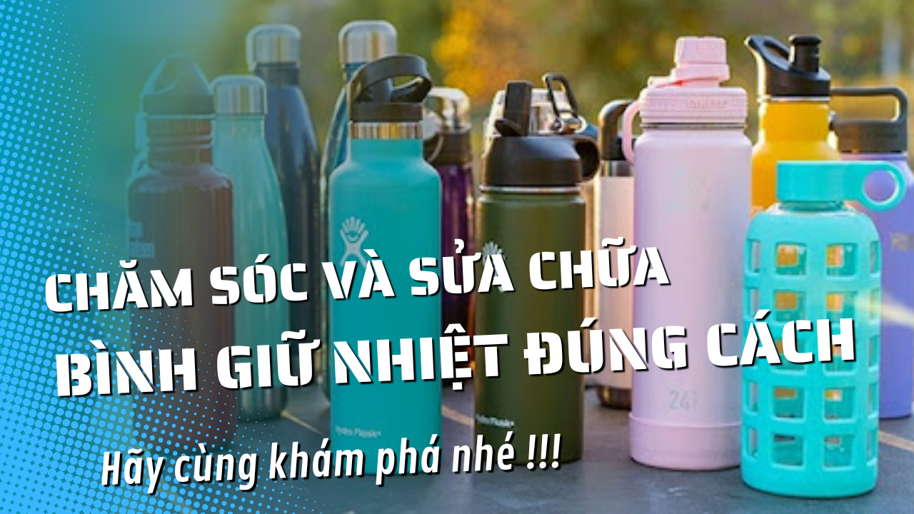 Bình giữ nhiệt bị chảy nước